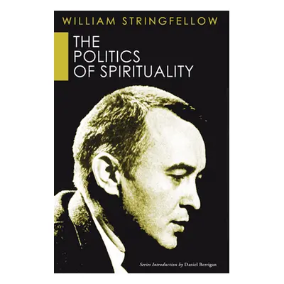 "The Politics of Spirituality" - "" ("Stringfellow William")(Paperback)