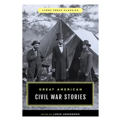 "Great American Civil War Stories" - "" ("Underwood Lamar")(Paperback)