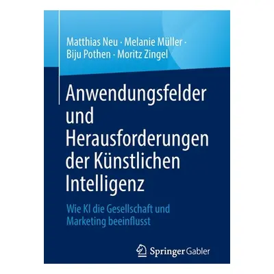 "Anwendungsfelder Und Herausforderungen Der Knstlichen Intelligenz: Wie KI Die Gesellschaft Und 