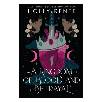 "A Kingdom of Blood and Betrayal" - "" ("Renee Holly")(Paperback)