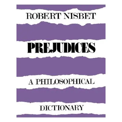 "Prejudices: A Philosophical Dictionary a Philosophical Dictionary" - "" ("Nisbet Robert")(Paper