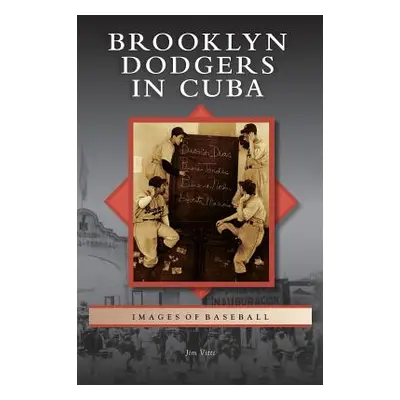 "Brooklyn Dodgers in Cuba" - "" ("Vitti Jim")(Pevná vazba)