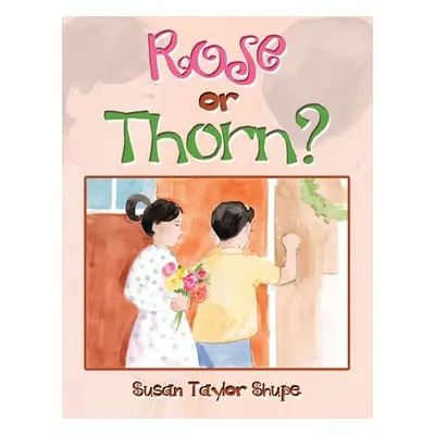 "Rose or Thorn?" - "" ("Shupe Susan Taylor")(Paperback)