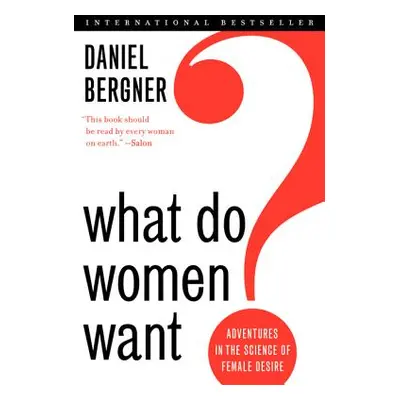 "What Do Women Want?: Adventures in the Science of Female Desire" - "" ("Bergner Daniel")(Paperb