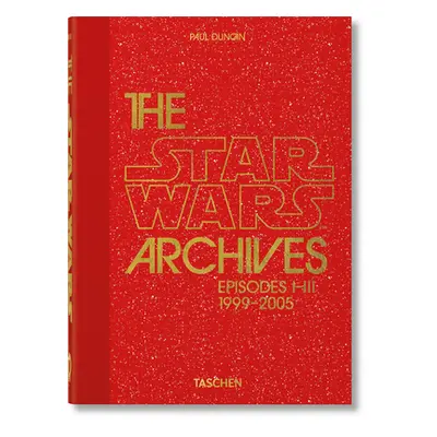 "The Star Wars Archives. 1999-2005. 40th Ed." - "" ("Duncan Paul")(Pevná vazba)