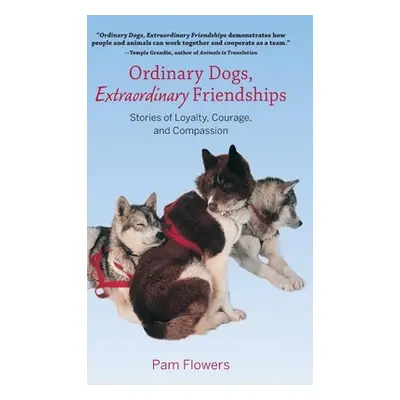 "Ordinary Dogs, Extraordinary Friendships: Stories of Loyalty, Courage, and Compassion" - "" ("F