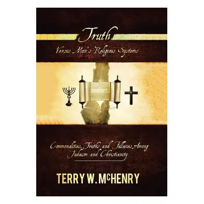 "Truth Versus Man'S Religious Systems" - "" ("McHenry Terry W.")(Pevná vazba)