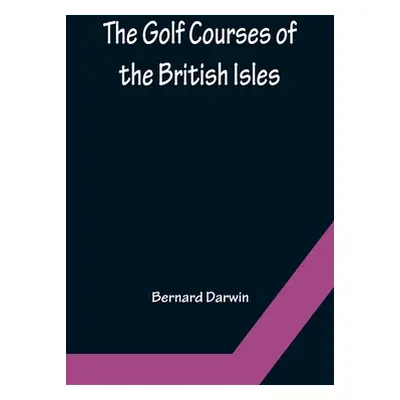 "The Golf Courses of the British Isles" - "" ("Darwin Bernard")(Paperback)