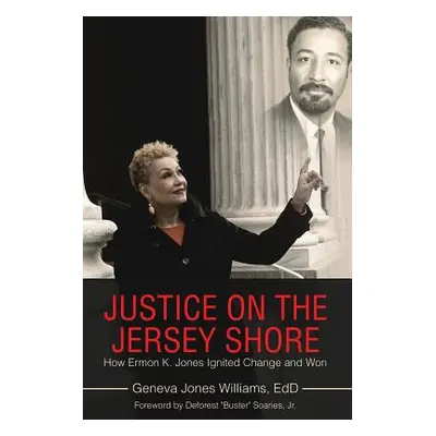 "Justice on the Jersey Shore: How Ermon K. Jones Ignited Change and Won" - "" ("Williams Edd Gen