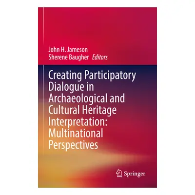 "Creating Participatory Dialogue in Archaeological and Cultural Heritage Interpretation: Multina