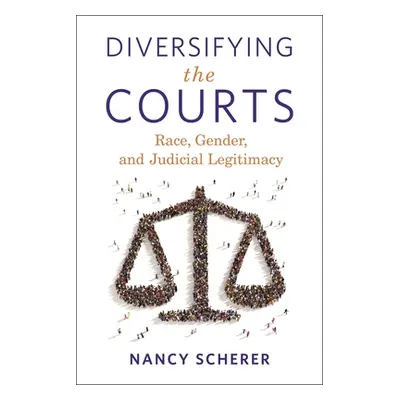 "Diversifying the Courts: Race, Gender, and Judicial Legitimacy" - "" ("Scherer Nancy")(Pevná va