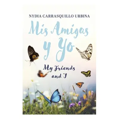 "MIS Amigas Y Yo: My Friends and I" - "" ("Urbina Nydia Carrasquillo")(Paperback)