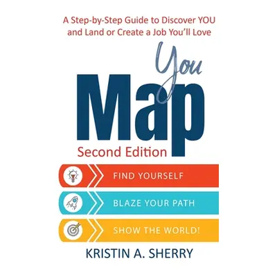 "YouMap: Find Yourself. Blaze Your Path. Show the World!" - "" ("Sherry Kristin A.")(Pevná vazba