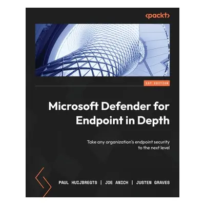 "Microsoft Defender for Endpoint in Depth: Take any organization's endpoint security to the next