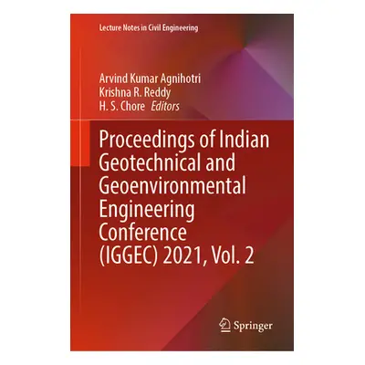 "Proceedings of Indian Geotechnical and Geoenvironmental Engineering Conference (Iggec) 2021, Vo