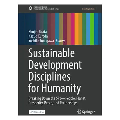 "Sustainable Development Disciplines for Humanity: Breaking Down the 5ps--People, Planet, Prospe