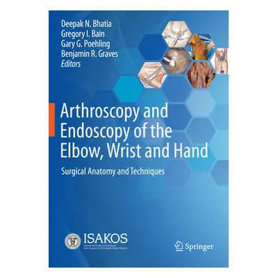 "Arthroscopy and Endoscopy of the Elbow, Wrist and Hand: Surgical Anatomy and Techniques" - "" (