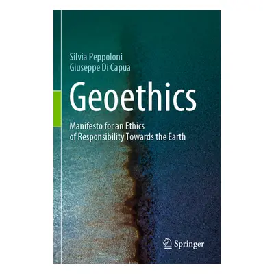 "Geoethics: Manifesto for an Ethics of Responsibility Towards the Earth" - "" ("Peppoloni Silvia