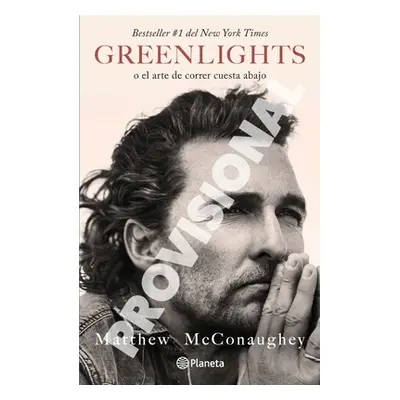 "Greenlights: O El Arte de Correr Cuesta Abajo (Spanish Edition)" - "" ("McConaughey Matthew")(P