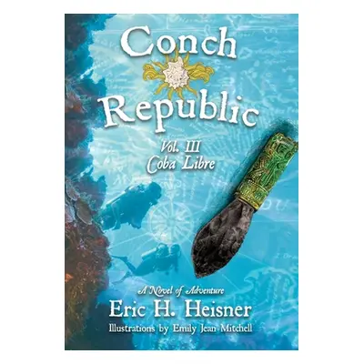 "Conch Republic vol. 3 - Coba Libre" - "" ("Heisner Eric H.")(Pevná vazba)