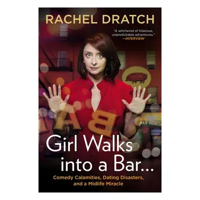 "Girl Walks Into a Bar...: Comedy Calamities, Dating Disasters, and a Midlife Miracle" - "" ("Dr