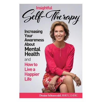 "INSIGHTFUL SELF-THERAPY - Increasing Your Awareness about Mental Health and How to Live a Happi