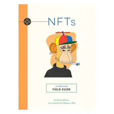 "Nfts: An Illustrated Field Guide" - "" ("Place Alyssa")(Paperback)