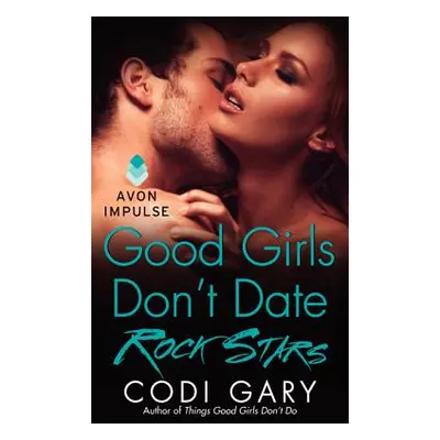 "Good Girls Don't Date Rock Stars" - "" ("Gary Codi")(Mass Market Paperbound)