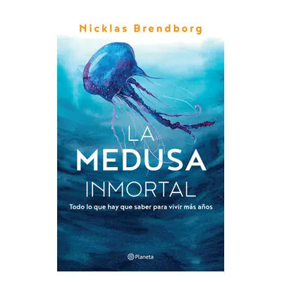 "La Medusa Inmortal: Todo Lo Que Hay Que Saber Para Vivir Ms Aos" - "" ("Brendborg Nicklas")(Pap