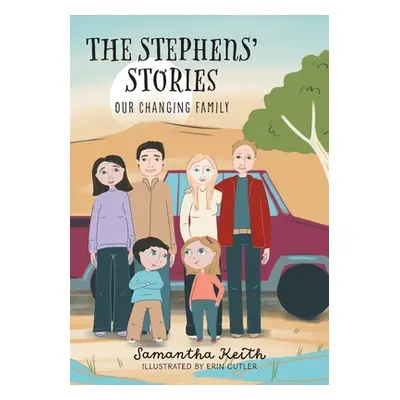 "The Stephens' Stories: Our Changing Family" - "" ("Keith Samantha")(Paperback)