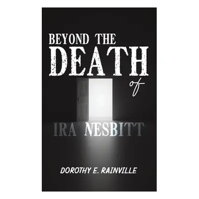 "Beyond the Death of Ira Nesbitt" - "" ("Rainville Dorothy E.")(Paperback)