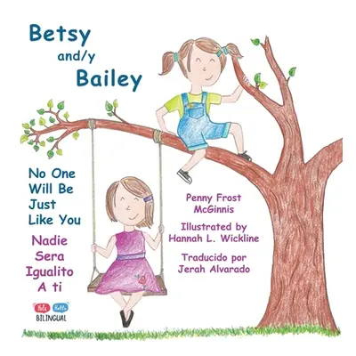 "Betsy and/y Bailey: No One Will Be Just Like You" - "" ("McGinnis Penny")(Paperback)