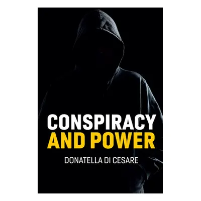 "Conspiracy and Power" - "" ("Di Cesare Donatella")(Pevná vazba)