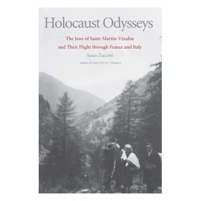 "Holocaust Odysseys: The Jews of Saint-Martin-Vsubie and Their Flight Through France and Italy" 