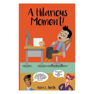 "A Hilarious Moment!" - "" ("Smith Vera L.")(Paperback)