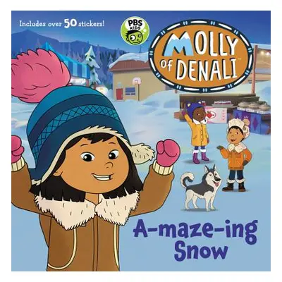 "Molly of Denali: A-maze-ing Snow [With Stickers]" - "" ("Wgbh Kids")(Paperback)