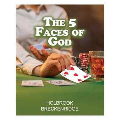 "The 5 Faces of God" - "" ("Breckenridge Holbrook")(Paperback)