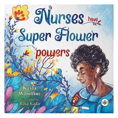 "Nurses Have Super Flower Powers" - "" ("Woodfine Kayla")(Paperback / softback)