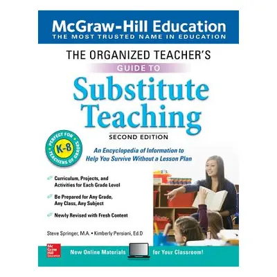 "The Organized Teacher's Guide to Substitute Teaching, Grades K-8, Second Edition" - "" ("Spring