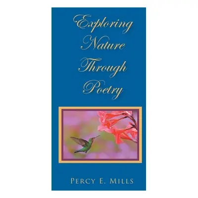 "Exploring Nature Through Poetry" - "" ("Mills Percy E.")(Pevná vazba)