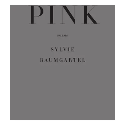 "Pink: Poems" - "" ("Baumgartel Sylvie")(Pevná vazba)