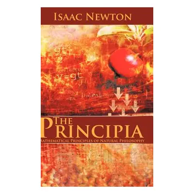 "The Principia: Mathematical Principles of Natural Philosophy" - "" ("Newton Isaac")(Pevná vazba