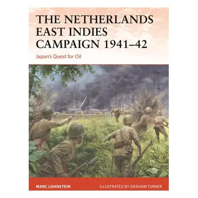 "The Netherlands East Indies Campaign 1941-42: Japan's Quest for Oil" - "" ("Lohnstein Marc")(Pa