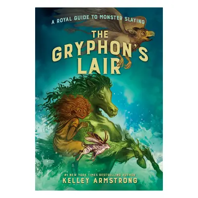 "The Gryphon's Lair: Royal Guide to Monster Slaying, Book 2" - "" ("Armstrong Kelley")(Pevná vaz