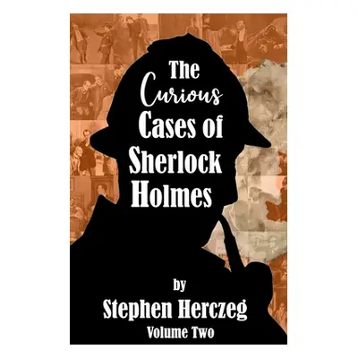 "The Curious Cases of Sherlock Holmes - Volume Two" - "" ("Herczeg Stephen")(Paperback)