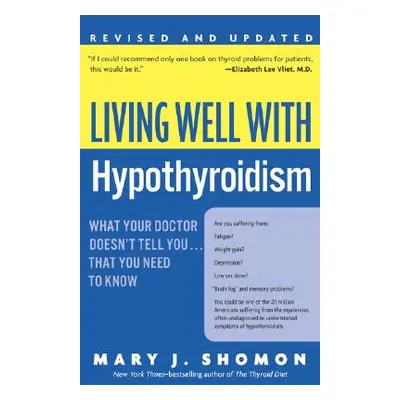 "Living Well with Hypothyroidism REV Ed: What Your Doctor Doesn't Tell You... That You Need to K