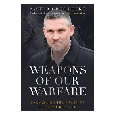 "Weapons of Our Warfare" - "" ("Locke Pastor Greg")(Paperback)