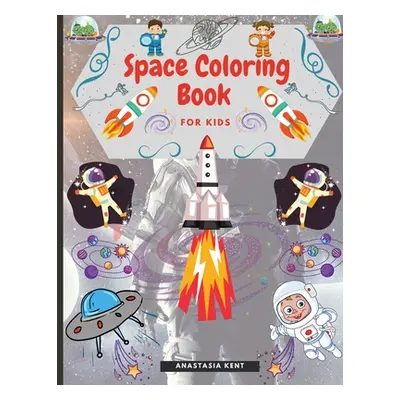 "Space Coloring Book for Kids: Cute Illustrations for Coloring Including Planets, Astronauts, Sp