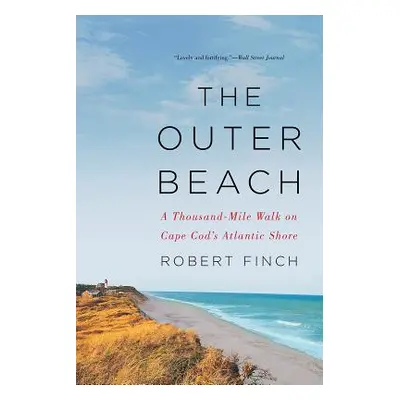 "The Outer Beach: A Thousand-Mile Walk on Cape Cod's Atlantic Shore" - "" ("Finch Robert")(Paper