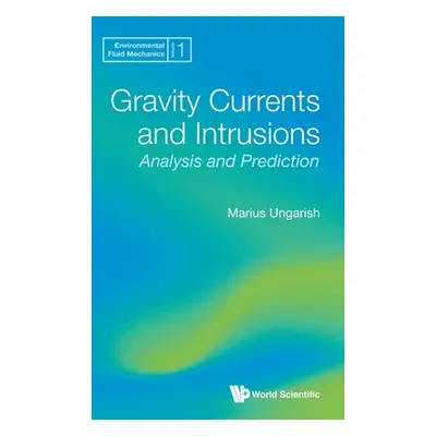 "Gravity Currents and Intrusions: Analysis and Prediction" - "" ("Ungarish Marius")(Pevná vazba)